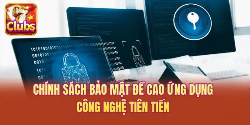 Chính sách bảo mật đề cao ứng dụng công nghệ tiên tiến