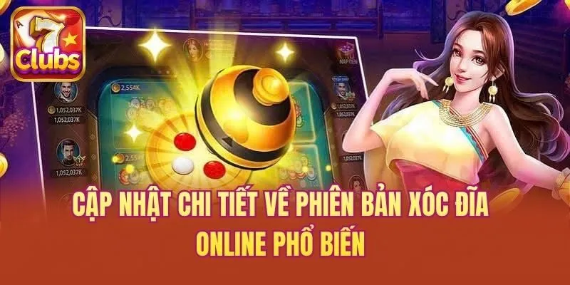 Cập nhật chi tiết về phiên bản xóc đĩa online phổ biến