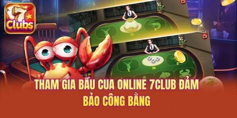 Tham gia bầu cua online 7club đảm bảo công bằng