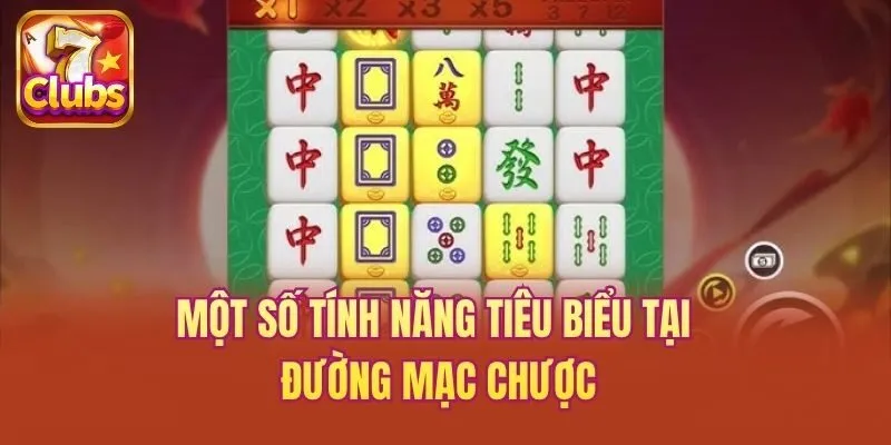 Một số tính năng tiêu biểu tại đường mạc chược